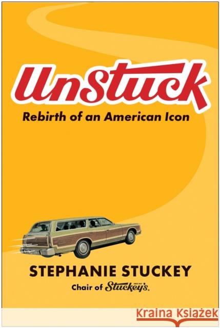 UnStuck: Rebirth of an American Icon Stephanie Stuckey 9781637744789 BenBella Books