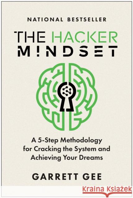 The Hacker Mindset: A 5-Step Methodology for Cracking the System and Achieving Your Dreams Garrett Gee 9781637744864 BenBella Books