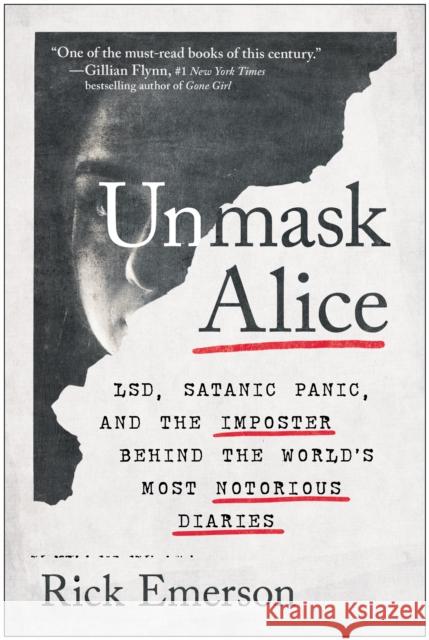 Unmask Alice: LSD, Satanic Panic, and the Imposter Behind the World's Most Notorious Diaries Rick Emerson 9781637745182 Benbella Books