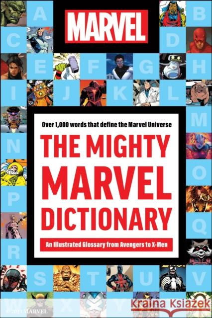 The Mighty Marvel Dictionary: An Illustrated Glossary from Avengers to X-Men Robb Pearlman 9781637745519