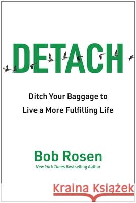 Detach: Get Rid of Your Baggage to Live the Good Life Bob Rosen 9781637746455 Matt Holt Books