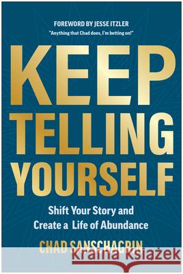 Keep Telling Yourself Chad Sanschagrin 9781637746486 Matt Holt