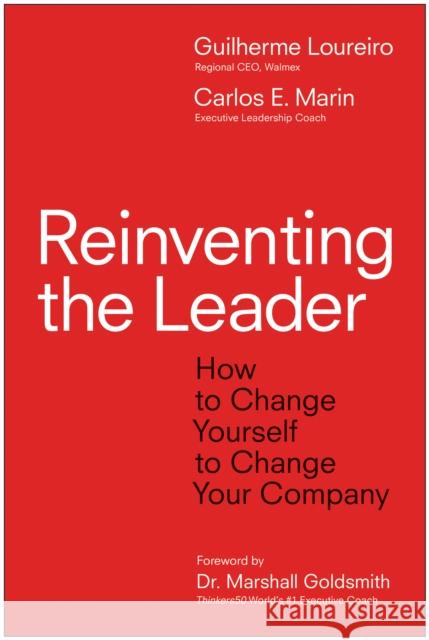 Reinventing the Leader: How to Change Yourself to Change Your Company Carlos E. Marin 9781637746806 Matt Holt Books