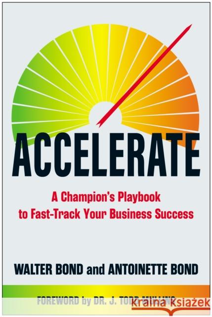 Accelerate: A Champion's Playbook to Fast-Track Your Business Success Antoinette Bond 9781637748503 Matt Holt Books