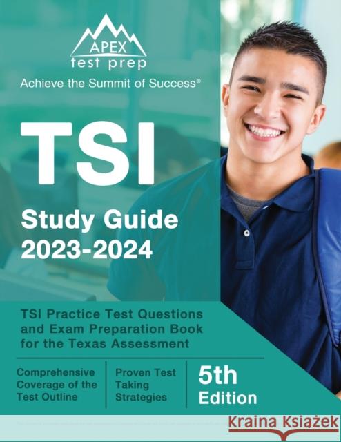 TSI Study Guide 2023-2034: TSI Practice Test Questions and Exam Preparation Book for the Texas Assessment [5th Edition] J. M. Lefort 9781637750193 Apex Test Prep