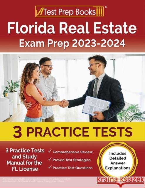 Florida Real Estate Exam Prep 2023 - 2024: 3 Practice Tests and Study Manual for the FL License [Includes Detailed Answer Explanations] Joshua Rueda 9781637750322 Test Prep Books