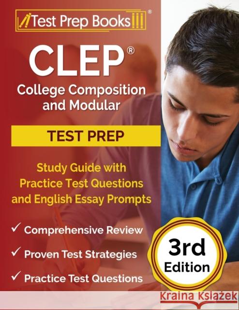 CLEP College Composition and Modular Study Guide with Practice Test Questions and English Essay Prompts [3rd Edition] Joshua Rueda 9781637751299 Test Prep Books