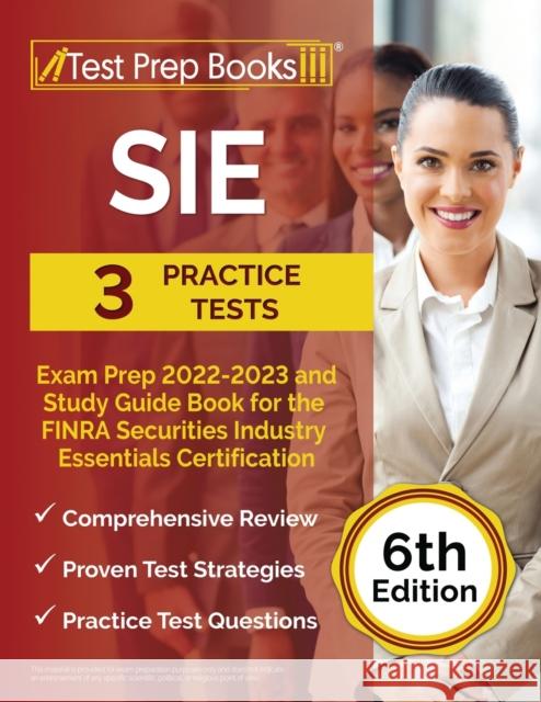 SIE Exam Prep 2022 - 2023: 3 Practice Tests and Study Guide Book for the FINRA Securities Industry Essentials Certification [6th Edition] Joshua Rueda   9781637751312 Test Prep Books