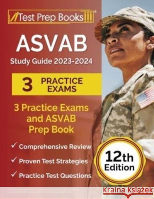 ASVAB Study Guide 2023-2024: 3 Practice Exams and ASVAB Prep Book [12th Edition] Joshua Rueda 9781637752043 Test Prep Books