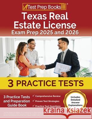 Texas Real Estate License Exam Prep 2024 and 2025: 3 Practice Tests and Preparation Guide Book [Includes Detailed Answer Explanations] Joshua Rueda 9781637752104 Test Prep Books
