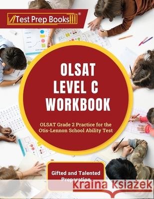 OLSAT Level C Workbook: OLSAT Grade 2 Practice for the Otis-Lennon School Ability Test [Gifted and Talented Preparation] Joshua Rueda 9781637752326 Test Prep Books