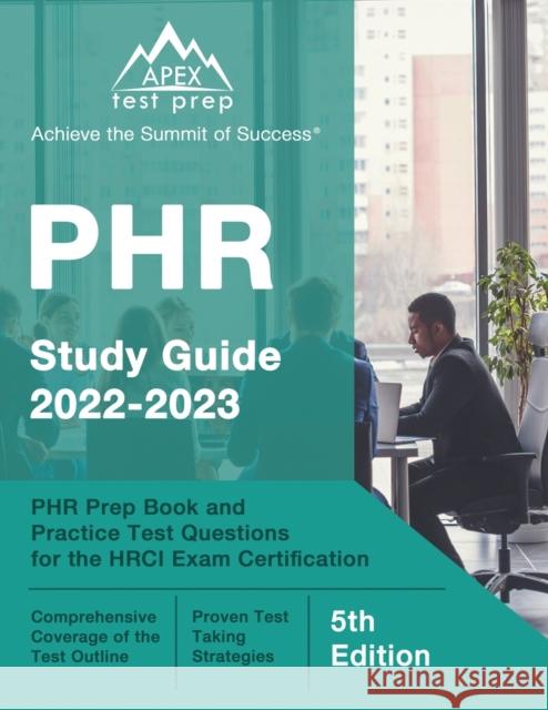 PHR Study Guide 2022-2023: PHR Prep Book and Practice Test Questions for the HRCI Exam Certification [5th Edition] J M Lefort   9781637753125 Apex Test Prep