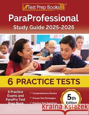ParaProfessional Study Guide 2024-2025: 4 Practice Exams and ParaPro Test Prep Book [5th Edition] Lydia Morrison 9781637753163 Test Prep Books