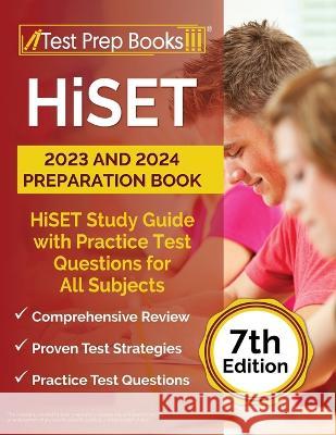 HiSET 2023 and 2024 Preparation Book: HiSET Study Guide with Practice Test Questions for All Subjects [7th Edition] Joshua Rueda 9781637753354 Test Prep Books