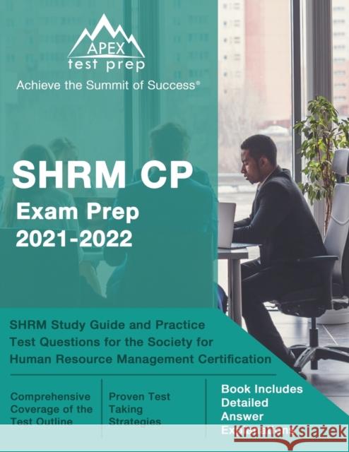 SHRM CP Exam Prep 2021-2022: SHRM Study Guide and Practice Test Questions for the Society for Human Resource Management Certification [Book Include Matthew Lanni 9781637753392 Apex Test Prep