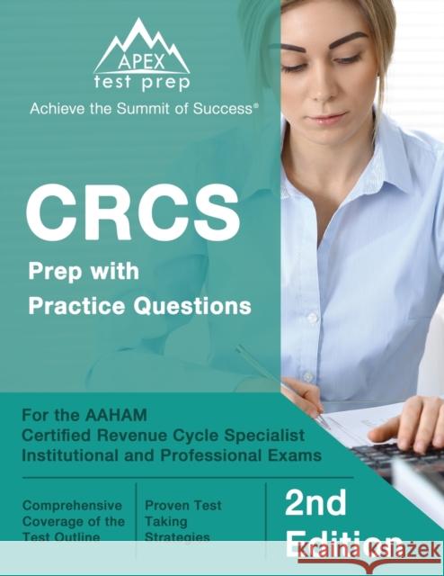 CRCS Prep with Practice Questions for the AAHAM Certified Revenue Cycle Specialist Institutional and Professional Exams [2nd Edition] Matthew Lanni 9781637753590 Apex Test Prep