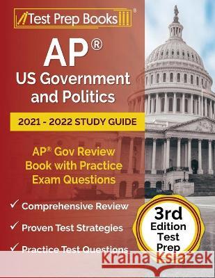 AP US Government and Politics 2021 - 2022 Study Guide: AP Gov Review Book with Practice Exam Questions [3rd Edition Test Prep] Joshua Rueda 9781637753613 Test Prep Books