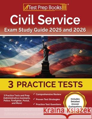Civil Service Exam Study Guide 2025 and 2026: 3 Practice Tests and Prep [Administrative Assistants, Police, Firefighter, Postal, and More] Lydia Morrison 9781637753774 Test Prep Books