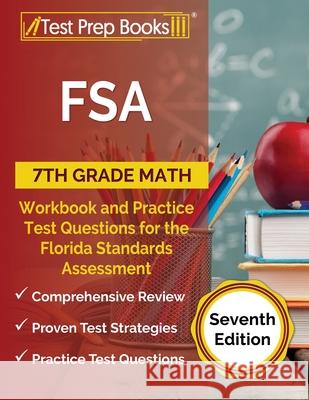 FSA 7th Grade Math Workbook and Practice Test Questions for the Florida Standards Assessment [Seventh Edition] Joshua Rueda 9781637753996 Test Prep Books