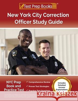 New York City Correction Officer Study Guide: NYC Prep Book and Practice Test [Includes Detailed Answer Explanations] Lydia Morrison 9781637754566 Test Prep Books