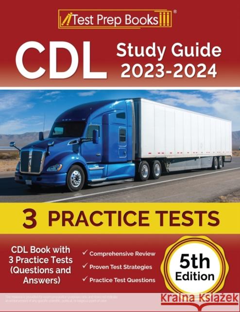 CDL Study Guide 2023-2024: CDL Book with 3 Practice Tests (Questions and Answers) [5th Edition] Joshua Rueda 9781637754863 Test Prep Books