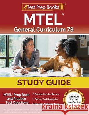MTEL General Curriculum 78 Study Guide: MTEL Prep Book and Practice Test Questions [Updated for the New Outline] Joshua Rueda   9781637755211 Test Prep Books