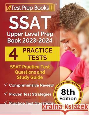 SSAT Upper Level Prep Book 2023-2024: SSAT Practice Test Questions and Study Guide [8th Edition] Joshua Rueda   9781637755570 Test Prep Books
