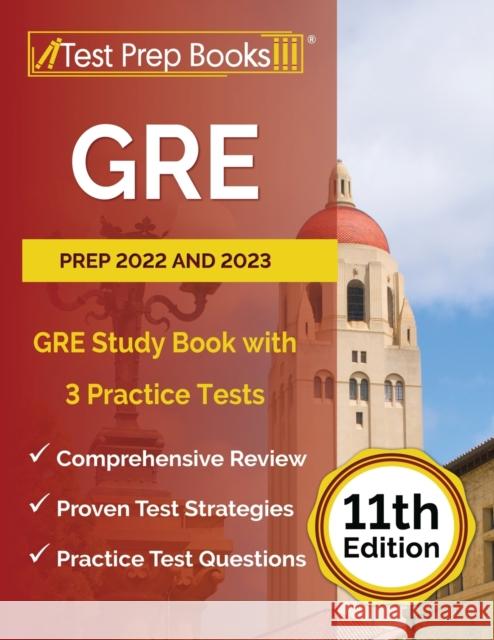 GRE Prep 2022 and 2023: GRE Study Book with 3 Practice Tests [11th Edition] Joshua Rueda 9781637755884 Test Prep Books