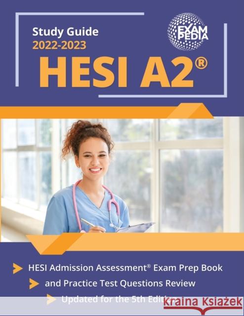 HESI A2 Study Guide 2022-2023: HESI Admission Assessment Exam Prep Book and Practice Test Questions Review [Updated for the 5th Edition] Andrew Smullen 9781637756201 Exampedia Test Prep