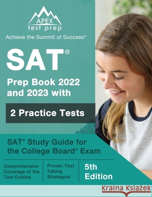SAT Prep Book 2022 and 2023 with 2 Practice Tests: SAT Study Guide for the College Board Exam [5th Edition] J M Lefort   9781637756478 Apex Test Prep