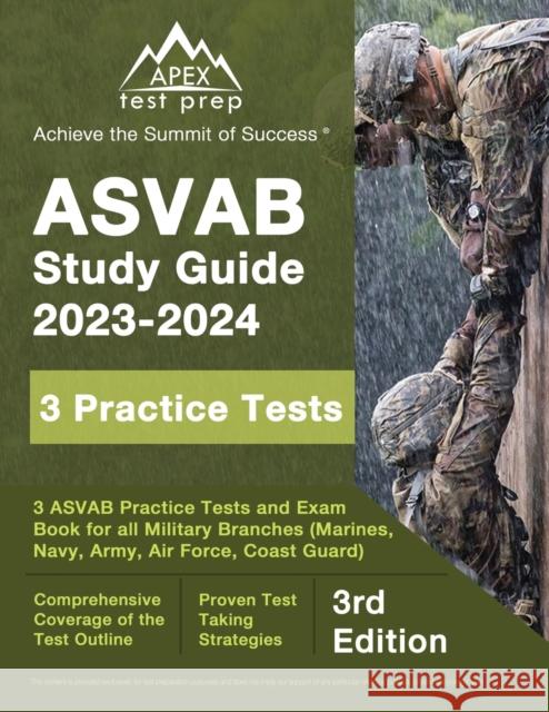 ASVAB Study Guide 2023-2024: 3 ASVAB Practice Tests and Exam Prep Book for All Military Branches (Marines, Navy, Army, Air Force, Coast Guard) [3rd J. M. Lefort 9781637756577 Apex Test Prep