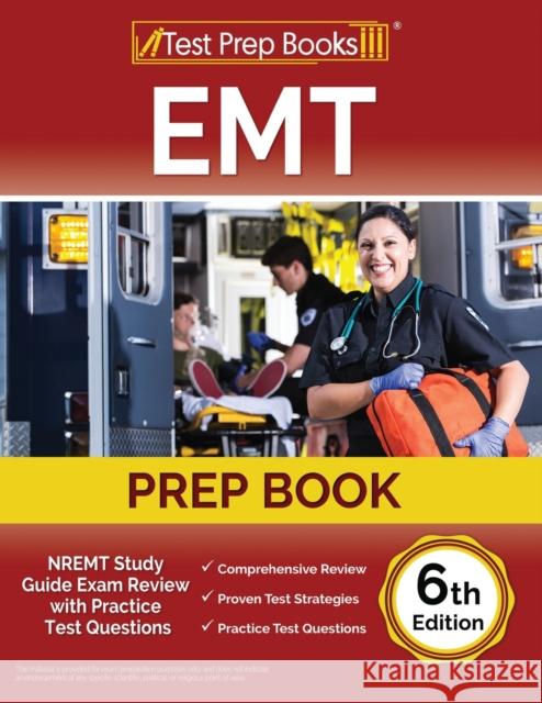 EMT Prep Book: NREMT Study Guide Exam Review with Practice Test Questions [6th Edition] Joshua Rueda   9781637756591 Test Prep Books