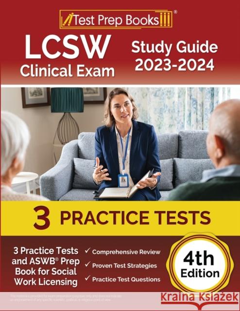LCSW Clinical Exam Study Guide 2023 - 2024: 3 Practice Tests and ASWB Prep Book for Social Work Licensing [4th Edition] Joshua Rueda 9781637756829 Test Prep Books