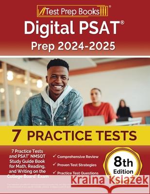 Digital PSAT Prep 2024-2025: 7 Practice Tests and PSAT NMSQT Study Guide Book for Math, Reading, and Writing on the College Board Exam [8th Edition Lydia Morrison 9781637757024 Test Prep Books