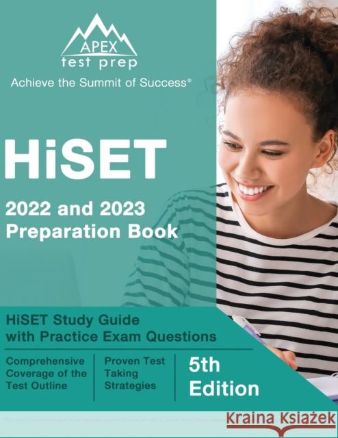 HiSET 2022 and 2023 Preparation Book: HiSET Study Guide with Practice Exam Questions [5th Edition] J M Lefort 9781637757260 Apex Test Prep
