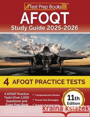 AFOQT Study Guide 2024-2025: 4 AFOQT Practice Tests (Over 1,000 Questions) and Exam Prep Book [11th Edition] Lydia Morrison 9781637757826