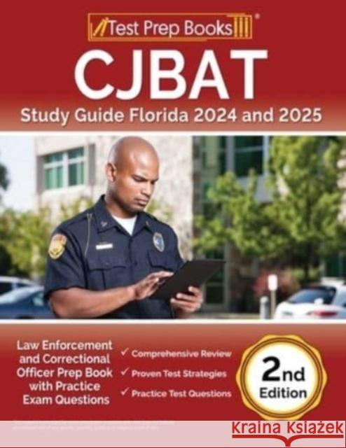 CJBAT Study Guide Florida 2024 and 2025: Law Enforcement and Correctional Officer Prep Book with Practice Exam Questions [2nd Edition] Lydia Morrison 9781637758366 Test Prep Books