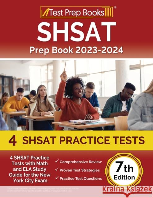 SHSAT Prep Book 2023-2024: 4 SHSAT Practice Tests with Math and ELA Study Guide for the New York City Exam [7th Edition] Joshua Rueda   9781637758472 Test Prep Books