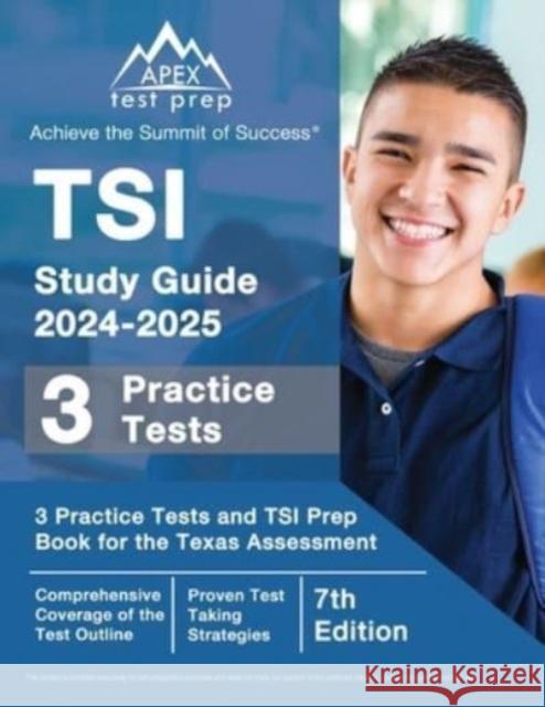 TSI Study Guide 2024-2025: 3 Practice Tests and TSI Prep Book for the Texas Assessment [7th Edition] J. M. Lefort 9781637759080 Apex Test Prep