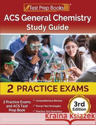ACS General Chemistry Study Guide: 2 Practice Exams and ACS Test Prep Book [3rd Edition] Joshua Rueda   9781637759226 Test Prep Books