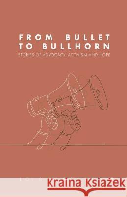 From Bullet to Bullhorn Lois Schaffer   9781637770702 Red Penguin Books