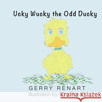 Ucky Wucky the Odd Ducky Gerry Renhart 9781637771341 Red Penguin Books