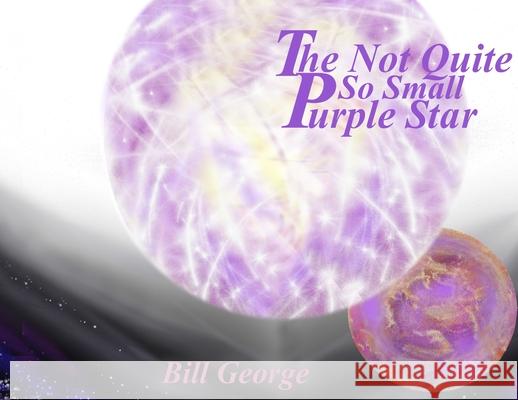 The Not Quite So Small Purple Star Bill George 9781637771990 Red Penguin Books
