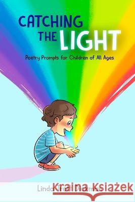 Catching the Light Linda Trott Dickman 9781637772133