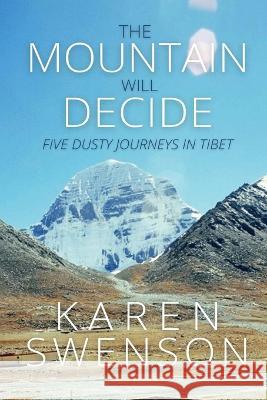 The Mountain Will Decide Karen Swenson 9781637772560 Red Penguin Books