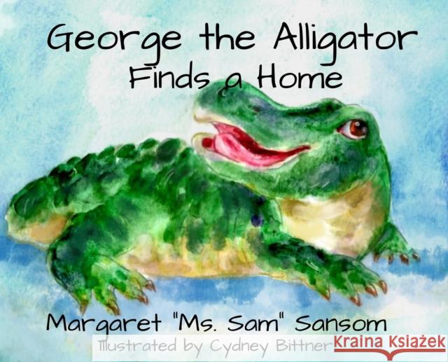 George the Alligator Finds a Home Margaret Sansom   9781637772676 Red Penguin Books