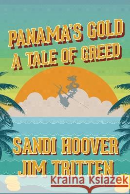 Panama's Gold Sandi Hoover Jim Tritten  9781637773123 Red Penguin Books