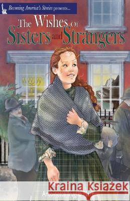 The Wishes of Sisters and Strangers Antoinette Truglio Martin 9781637773291 Red Penguin Books