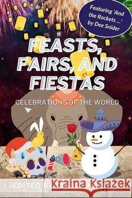 Feasts, Fairs and Fiestas: Celebrations of the World Christina Hoag 9781637775905