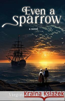 Even a Sparrow Virginia Hall-Apicella 9781637775943